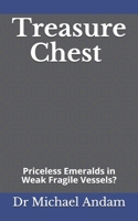 Treasure Chest Priceless Emeralds in Weak Fragile Vessels? B08GLWF8HF Book Cover
