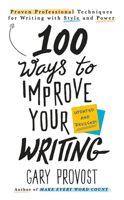 100 Ways to Improve Your Writing: Proven Professional Techniques for Writing With Style and Power 0451627210 Book Cover