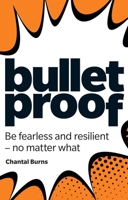 Bulletproof: How to Be Resilient and Feel Fearless 1292330023 Book Cover
