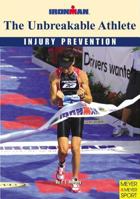 The Unbreakable Athlete: Injury Prevention; Ironman 1841261092 Book Cover