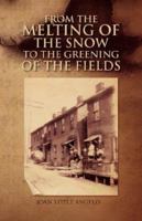 From the Melting of the Snow to the Greening of the Fields 1425771378 Book Cover