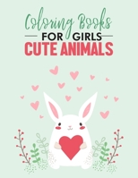 Coloring Books For Girls Cute Animals: Cute Animal Designs To Color And Trace, Childrens Coloring Pages With Fun Illustrations B08JQKVC6B Book Cover