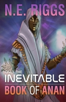 The Book of Anan (Only the Inevitable) 1660565219 Book Cover