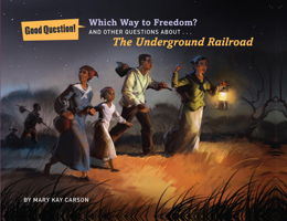 Which Way to Freedom?: And Other Questions About the Underground Railroad 1454907851 Book Cover
