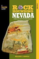 Rockhounding Nevada: A Guide to the State's Best Rockhounding Sites 0762771429 Book Cover