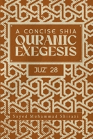 A Concise Shi’a Qur'anic Exegesis: Juz’ 28 1739303776 Book Cover