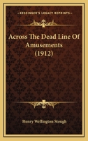 Across The Dead Line Of Amusements 1437473113 Book Cover