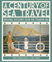 A Century of Sea Travel: Personal Accounts from the Steamship Era 1848320817 Book Cover