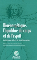 Bioénergétique, l'équilibre du corps et de l'esprit: La Méthode ACMOS de René Naccachian (French Edition) 2322634697 Book Cover