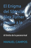 El Enigma del Silencio: Alex Turner vuelve a la Acción: Al límite de lo paranormal (Spanish Edition) B0CJ4C6PBC Book Cover