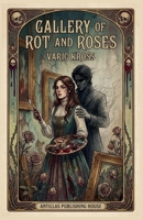 Gallery of Rot and Roses B0GMYFG95T Book Cover