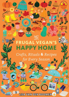 The Frugal Vegan's Happy Home: Crafts, Rituals, and Recipes for Every Season 1648414532 Book Cover
