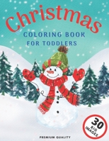 Christmas Coloring Book For Toddlers: 30 Big Cute Colouring Illustrations with Blank Pages for Children Age 2-5 B08NRXQ79H Book Cover