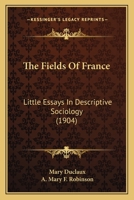 The Fields of France: Little Essays in Descriptive Sociology 1279401435 Book Cover