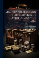 Memoria Sobres El Uso De Los Cloruros De Óxido De Sosa Y De Cal... 127587228X Book Cover