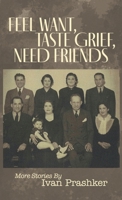 Feel Want, Taste Grief, Need Friends B0H8C3H49J Book Cover