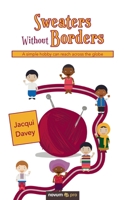 Sweaters Without Borders: A simple hobby can reach across the globe 3990648691 Book Cover