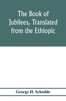 The Book of Jubilees, Translated From the Ethiopic 9353976871 Book Cover