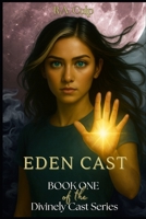 Eden Cast: Book One (Divinely Cast) B0FJFPBBKN Book Cover