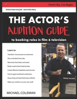 The Actor's Audition Guide: Actors have one job - serve the story. 1676140107 Book Cover