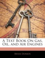 A Text-Book On Gas, Oil, and Air Engines 1144900611 Book Cover