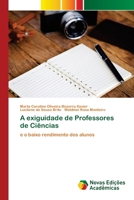 A exiguidade de Professores de Ciências: e o baixo rendimento dos alunos 6200799563 Book Cover