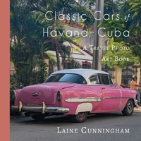 Classic Cars of Havana, Cuba: A Travel Photo Art Book 1951389115 Book Cover