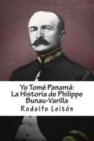 Yo Tom? Panam? : La Historia de Philippe Bunau-Varilla 1719408262 Book Cover