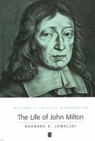 The Life of John Milton: A Critical Biography (Blackwell Critical Biographies) 1405106255 Book Cover