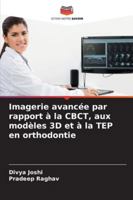 Imagerie avancée par rapport à la CBCT, aux modèles 3D et à la TEP en orthodontie (French Edition) 6200734429 Book Cover
