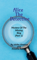 Alice The Detective: Mystery of the Missing Ring B09RQL9TH4 Book Cover