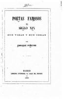 Poetas Famosos del Siglo XIX, Sus Vidas y Sus Obras 1535105526 Book Cover
