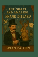 The Great and Amazing Frank Dillard B0FC64YMNW Book Cover