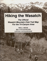 Hiking The Wasatch: The Official Wasatch Mountain Club Trail Map for Tri-County Area 0874804531 Book Cover