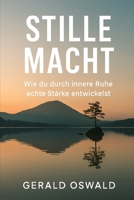 Stille Macht: Wie du durch innere Ruhe echte Stärke entwickelst (German Edition) B0F4WXJSLQ Book Cover
