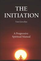 The Initiation: A Progressive Spiritual Manual 153736538X Book Cover