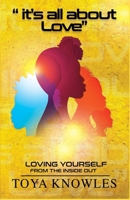 It's All About Love: Loving Yourself from the Inside Out B0CS9P5MTJ Book Cover