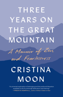 Three Years on the Great Mountain: A Memoir of Zen and Fearlessness 1645472825 Book Cover