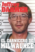 Jeffrey Dahmer el Carnicero de Milwaukee B09K1Z2NH7 Book Cover