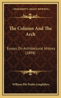The Column And The Arch: Essays On Architectural History 1142187713 Book Cover