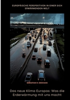 Das neue Klima Europas: Was die Erderwärmung mit uns macht: Europäische Perspektiven in einer sich erwärmenden Welt (German Edition) 338444566X Book Cover