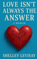 Love Isn't Always the Answer B0BTZXJM5B Book Cover
