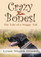 Crazy Bones! the Tale of a Waggy Tail 1634920600 Book Cover