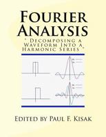 Fourier Analysis: " Decomposing a Waveform Into a Harmonic Series " 1523323914 Book Cover