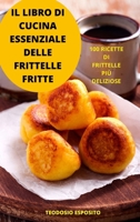 Il Libro Di Cucina Essenziale Delle Frittelle Fritte 1837898413 Book Cover