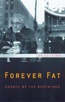 Forever Fat: Essays by the Godfather 0803221940 Book Cover