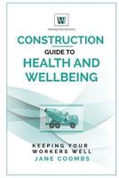 Construction Guide to Health and Wellbeing: Keeping Your Workers Well 0995792410 Book Cover