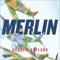 Merlin:: The Power Behind the Spitfire, Mosquito and Lancaster: The Story of the Engine That Won the Battle of Britain and WWII 0008456054 Book Cover