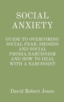 Social Anxiety: Guide to Overcoming Social Fear, Shiness and Social Phobia.Narcissism and How to Deal with a Narcissist 1801587353 Book Cover