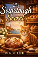 The Sourdough Secret: A Small Town Culinary Mystery B0GQVCVBW1 Book Cover
